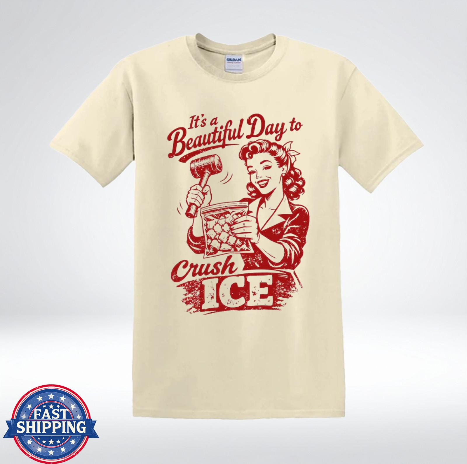 It s a Beautiful Day to Crush Ice Vintage Retro 50s Pin Up Humor Graphic T-Shirt S