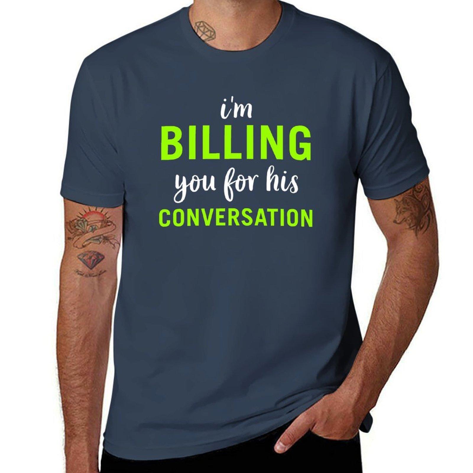 Im Billing You For This Conversation TShirt Performance Dry Fit TShirt S