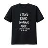 I Tried Being Normal Once Worst Two Minutes Of My Life Funny T Shirt Vintage Washed Versatile Streetwear Unisex Soft