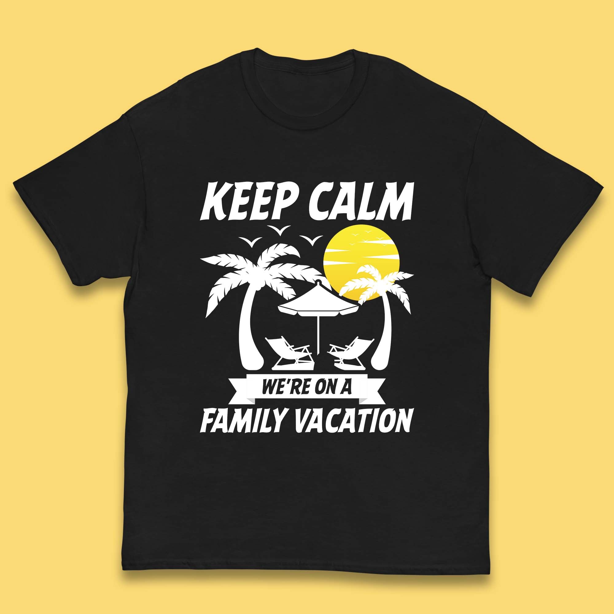 Keep Calm We re On A Family Vacation Summer Holidays Matching Family Beach Trip Kids T Shirt 130