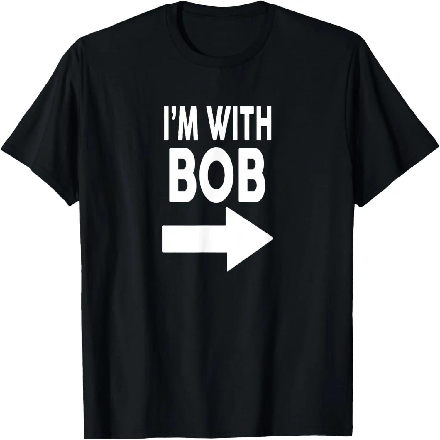 

I m With BOB Bob for Men Women Bobby Robert T-Shirt XXXXXL чорний