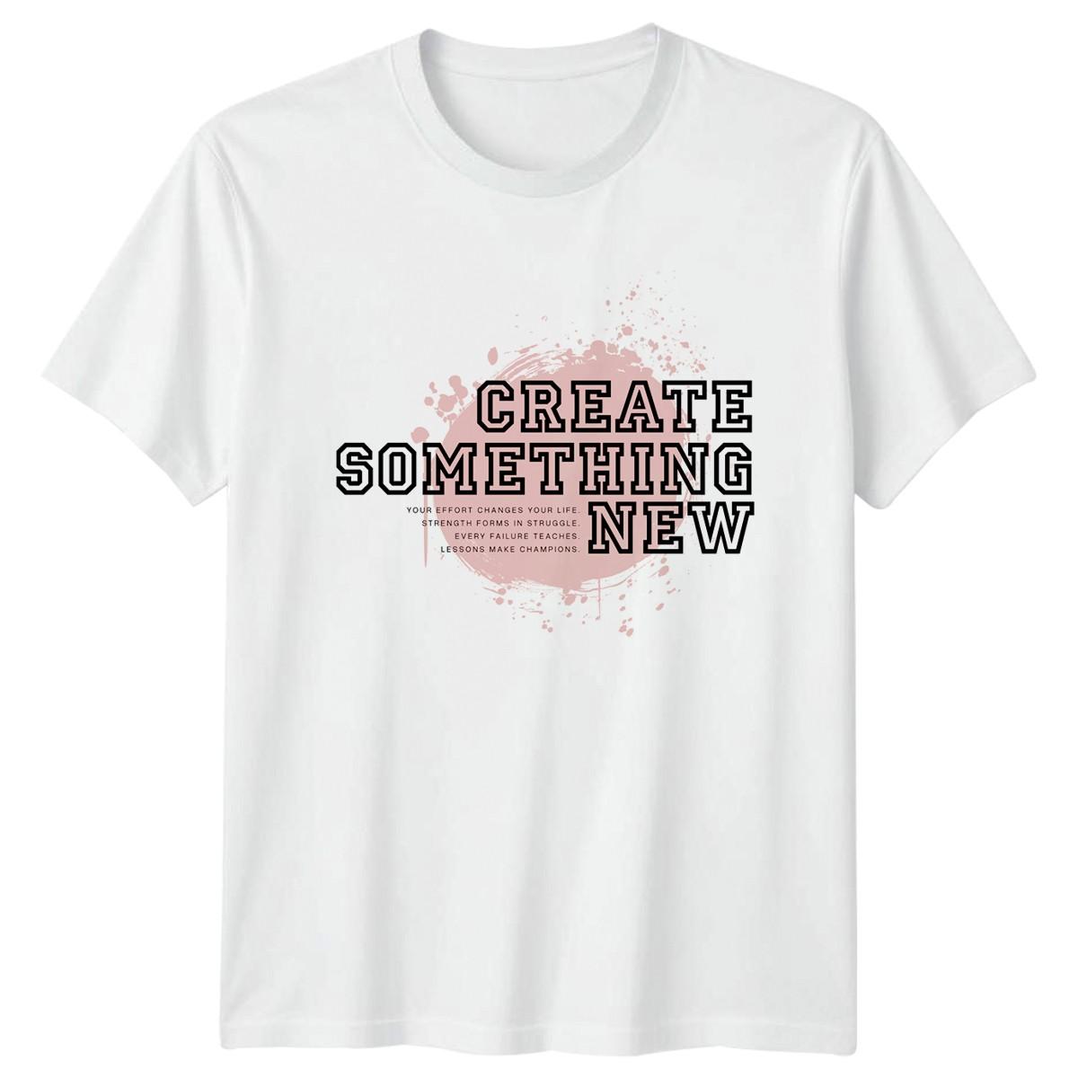 Create Something New Your Effort T-Shirt Motivational Gift For Him And Her S