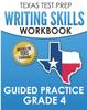 The TEXAS TEST PREP Writing Skills Workbook Guided Practice Grade 4 : Full Coverage of the TEKS Writing Standards Book