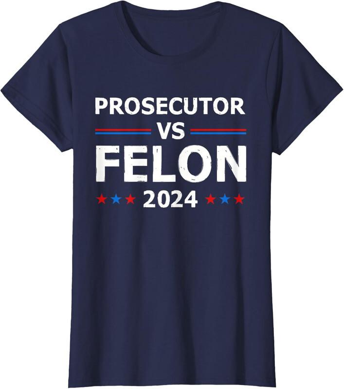 Prosecutor Vs Felon 2024 Kamala Harris Election Gift Ladies  Crewneck T-Shirt Unisex T-Shirt M