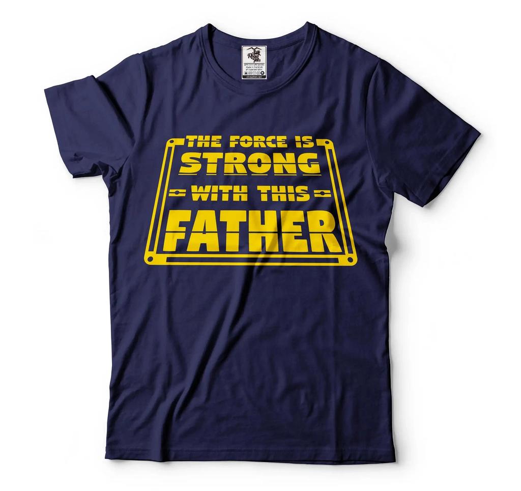 The Force Is Strong With This Father Shirt Fathers Day T-Shirt Father Gifts Dad