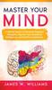 The 11 Mental Hacks To Eliminate Negative Thoughts, Improve Your Emotional Intelligence, and End Procrastination Book
