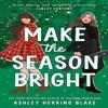 Make the Season Bright by Ashley Herring Blake Paperback Book 9780349435725
