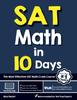 Cartea SAT Math In 10 Days : The Most Effective SAT Math Crash Course
