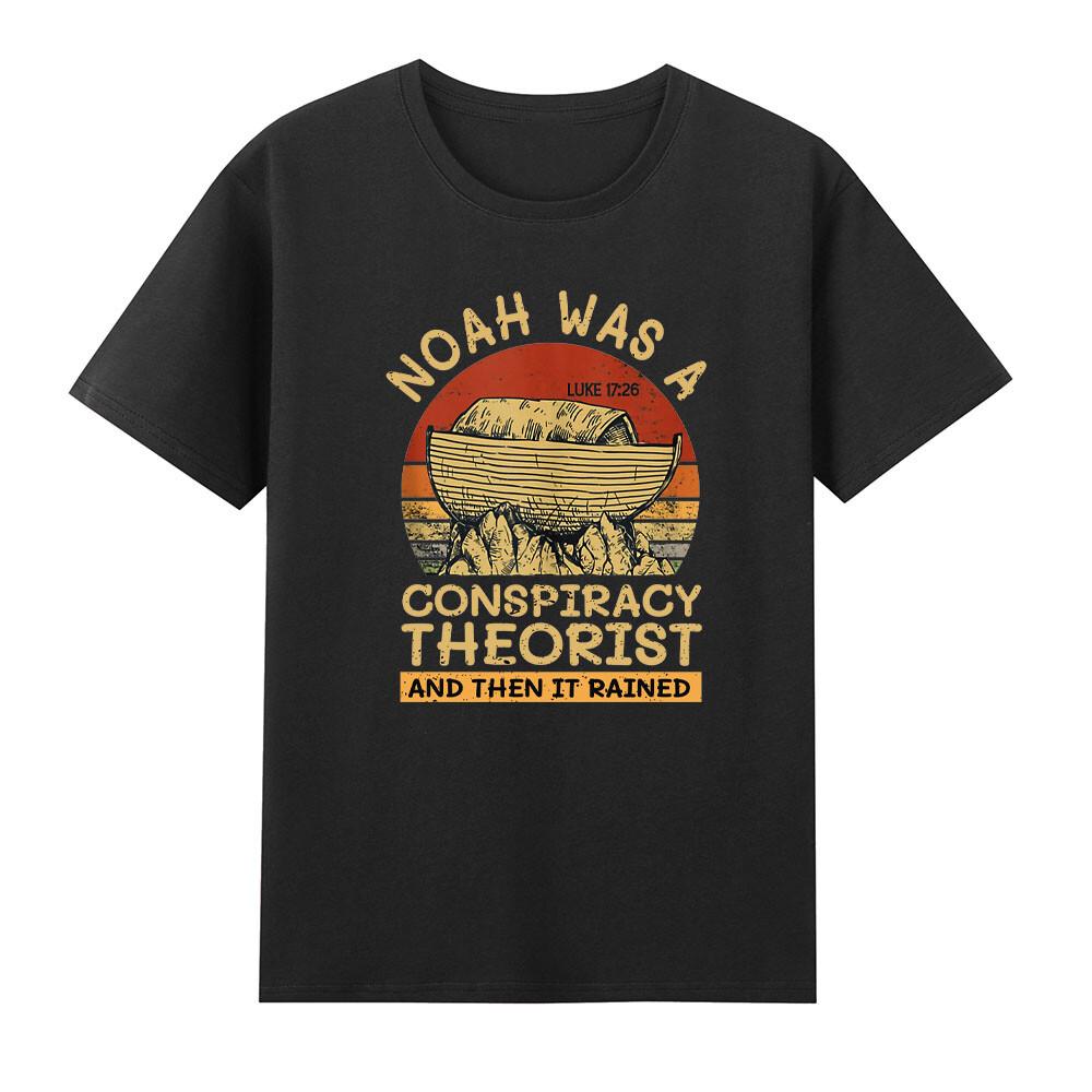 Noah Was A Conspiracy Theorist And Then It Rained Conservative TShirt S