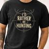 Hunting T Shirt Id Rather Be OutdoorsUnisex for Dad Fathers Day Vintage Washed Streetwear Slightly Graphic Designer Clothes
