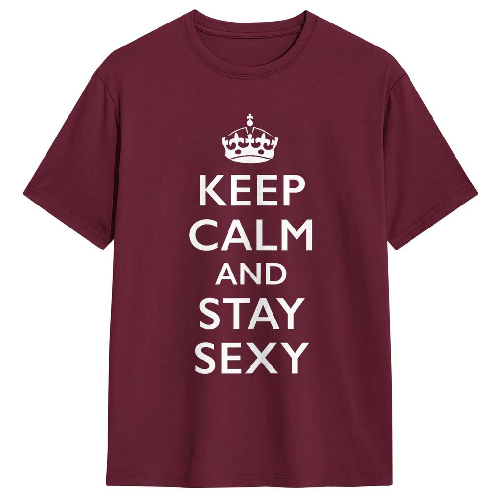 Keep Calm and Stay Sexy Unisex T Shirts Fashion Tees Short Sleeve Round Collar TShirts Pure Cotton Party Tops