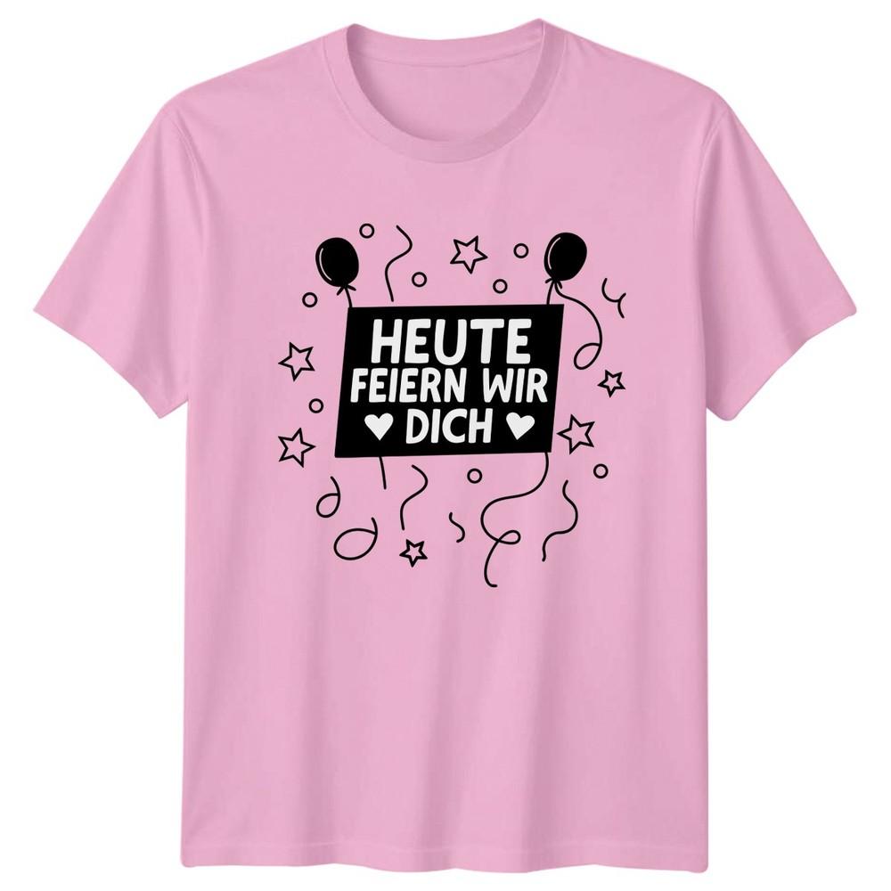 Heute Feiern Wir Dich TShirt GerUnisex Geburtstag Birthday Gift For Him And Her