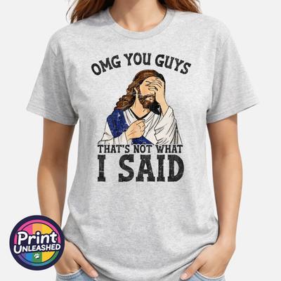 OMG Jesus Graphic T-Shirt Funny OMG That's Not What I Said Unisex Slogan Tee