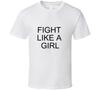 Fight Like A Girl  T Shirt