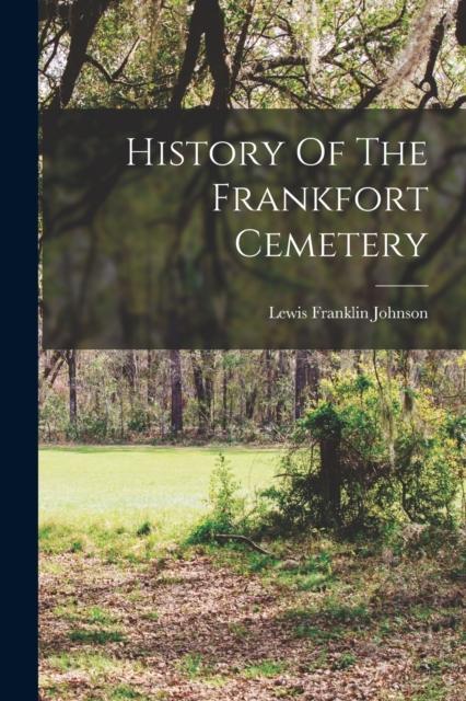Libro History Of The Frankfort Cemetery