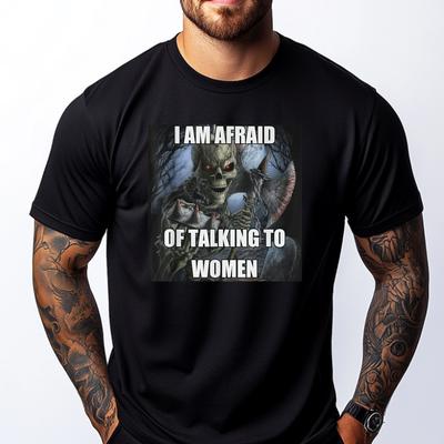 I Am Afraid Of Talking To Women Funny Hard Skeleton Meme Luxury Clothing Mens TShirts Tshirt Christmas
