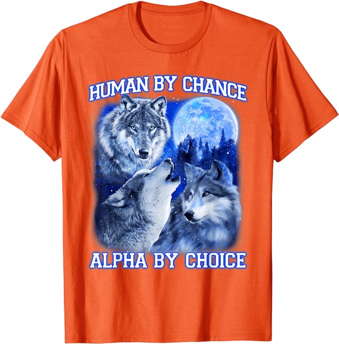 

Human By Chance Alpha By Choice Alpha Wolf Women T-Shirt Alpha Personality Saying Tee Female Fashion Graphic Outfits Wifes Gifts 4XL
