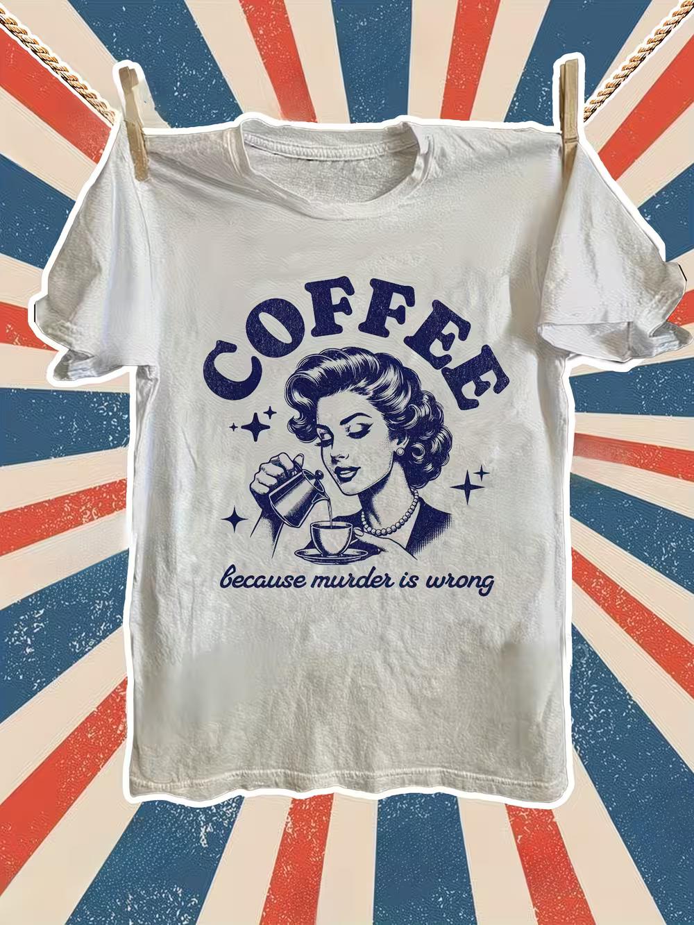 

Men S Retro Satirical Humor T-Shirt- Coffee Because Murder Is Wrong Vintage Graphic Tee XL