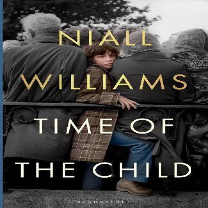 Time of the Child by Niall Williams Hardback Book 9781526675163