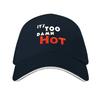 Its Too Damn Hot  Dark Baseball Cap Luxury Cap Luxury Hat Trucker Cap luxury caps Womens Hats  Unisexs