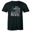Ich bin ein Schriftsteller Alles, was Sie sagen oder tun, kann in meinem Roman landen Lustiges Herren-T-Shirt
