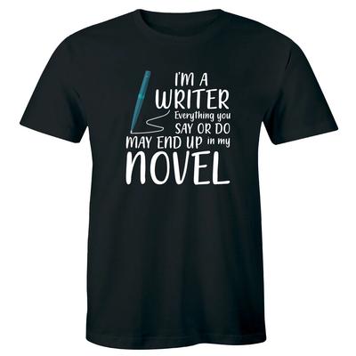 Ich bin ein Schriftsteller Alles, was Sie sagen oder tun, kann in meinem Roman landen Lustiges Herren-T-Shirt