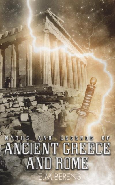 The Myths and Legends of Ancient Greece and Rome Book