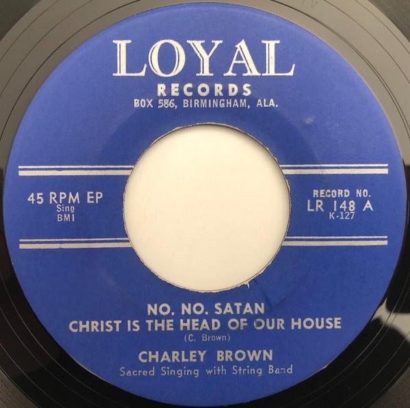 

7inch Record CHARLEY BROWN - No, No, Satan LR148 Loyal Records US Folk Used