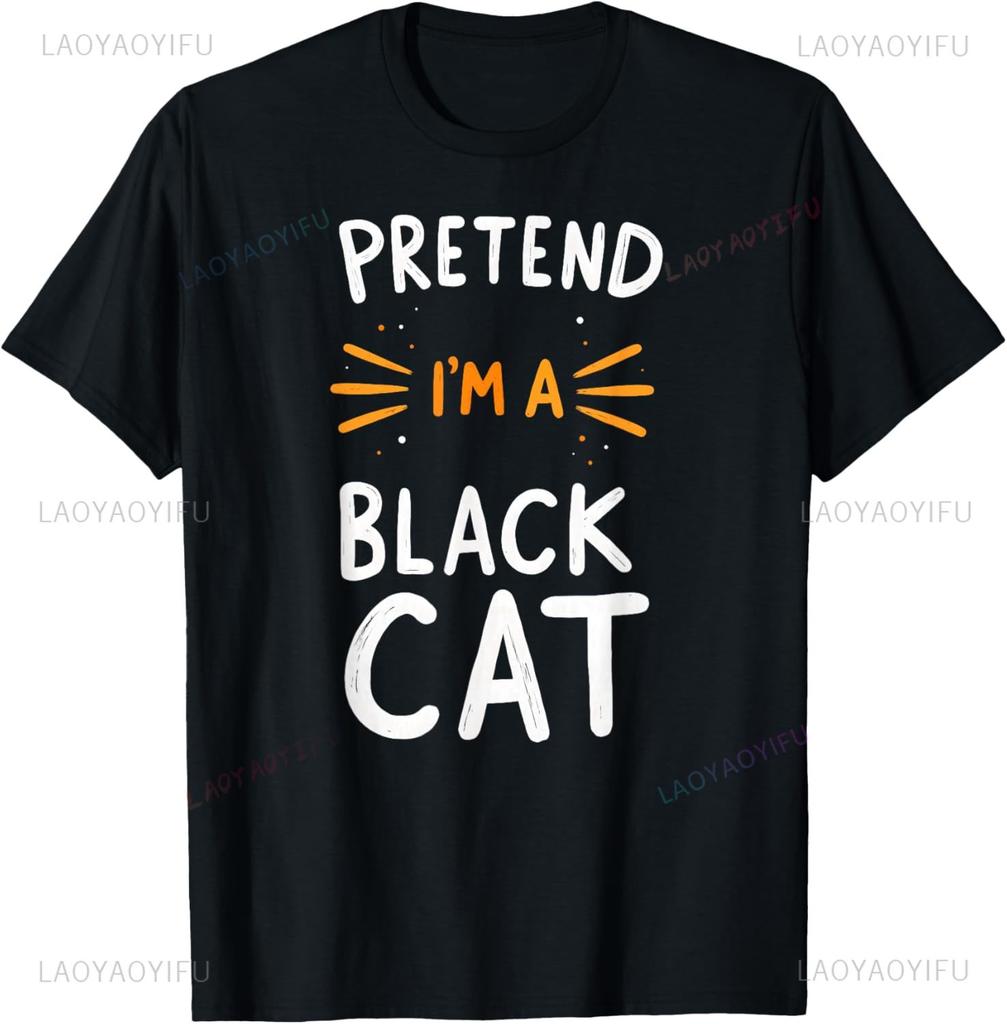 Pretend Im A Black Cat Halloween Costume Tshirt Unisex Summer Streetwear Tops Harajuku Graphic T Shirts Ropa Hombre