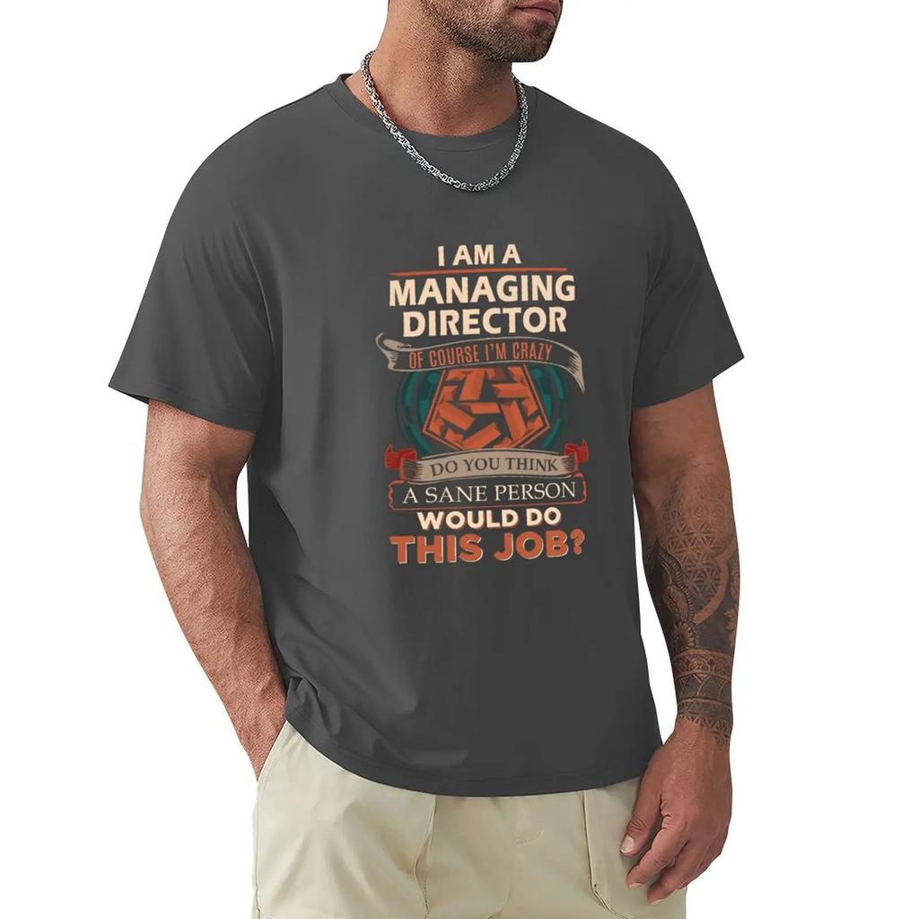 Managing Director T Shirt - Sane Person Gift Item Tee T-Shirt boys whites sports fans for a boy clothes