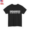 Non diagnosticato Ma Qualcosa Non Va T-shirt Divertente Sarcastica