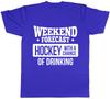Weekend Forecast Hockey with a Chance of Drinking Unisexs Unisexs Ladies TShirt Tee