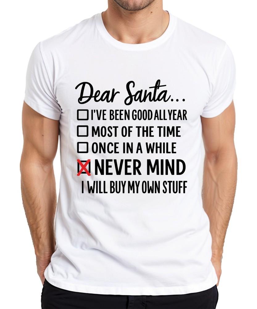 Dear Santa Never Mind Ill Buy My Stuff Christmas Funny Funny Unisexs Tshirt