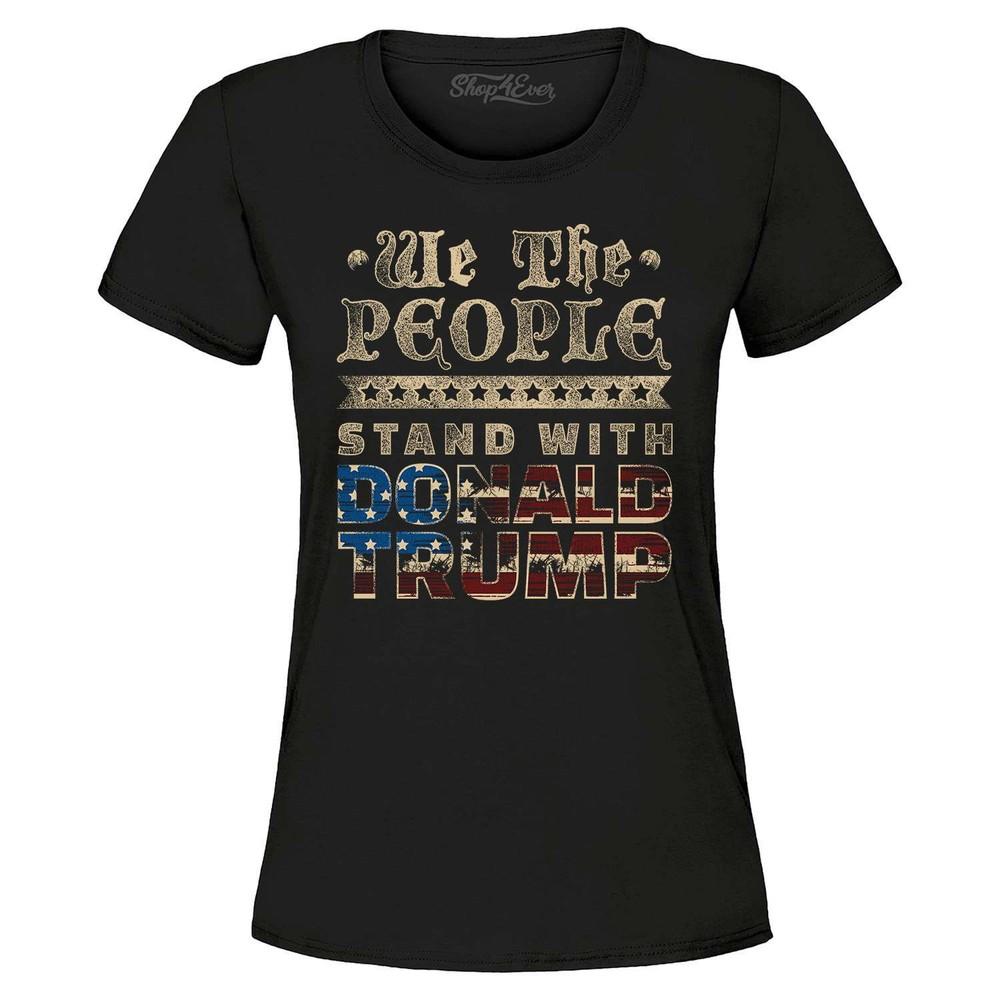 

We The People Stand With Donald Trump Women s T-Shirt American Flag Shirt 4XL