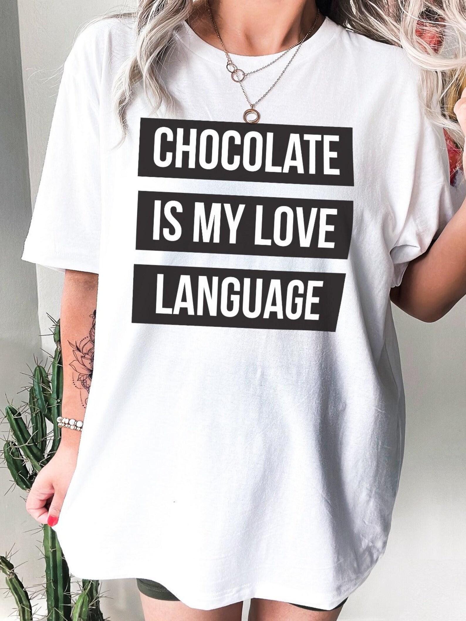 Chocolate is My Love Language | Funny T-Shirt | Ruby s Rubbish® 2XL