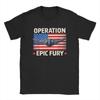 Vintage Operation Epic Fury  TShirts Unisex Crew Neck 100 Cotton T Shirts  Short Sleeve Tees Graphic Clothing