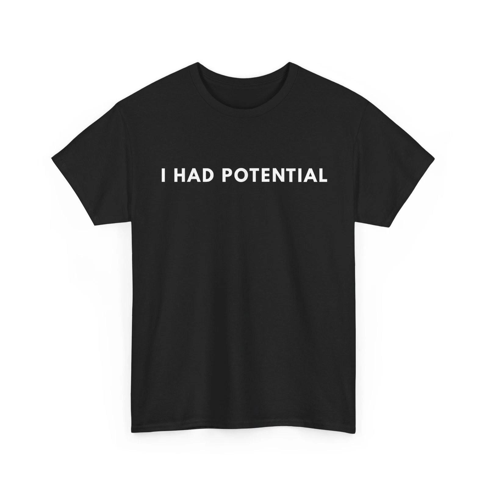 I Had Potential Funny Graphic Tee Mens Vintage Cotton T-Shirt XXXL