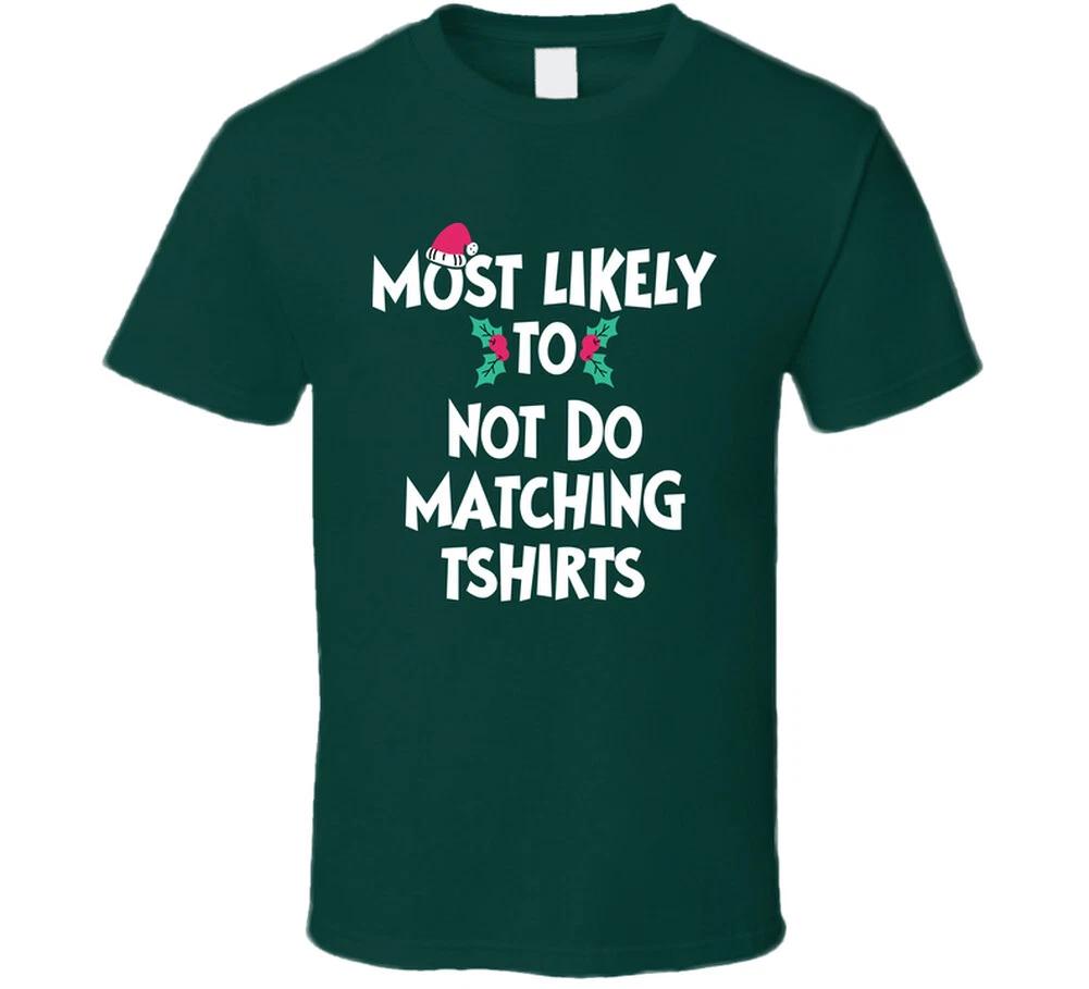 

Most Likely To Not Do Matching Tshirts Funny Christmas Santa T Shirt S