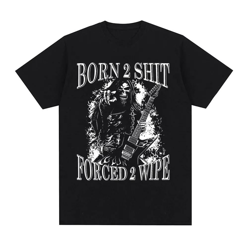 

Born To Shit Forced To Wipe Funny Skeleton Graphic T Shirt Fashion Short Sleeve T-shirt Men Women Summer Oversized T-shirts Tops S чёрный