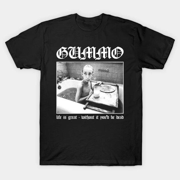 

Cotton T-Shirt Gummo In The Bath Life Is Great Without It You d Be Dead Unisex T-Shirt S