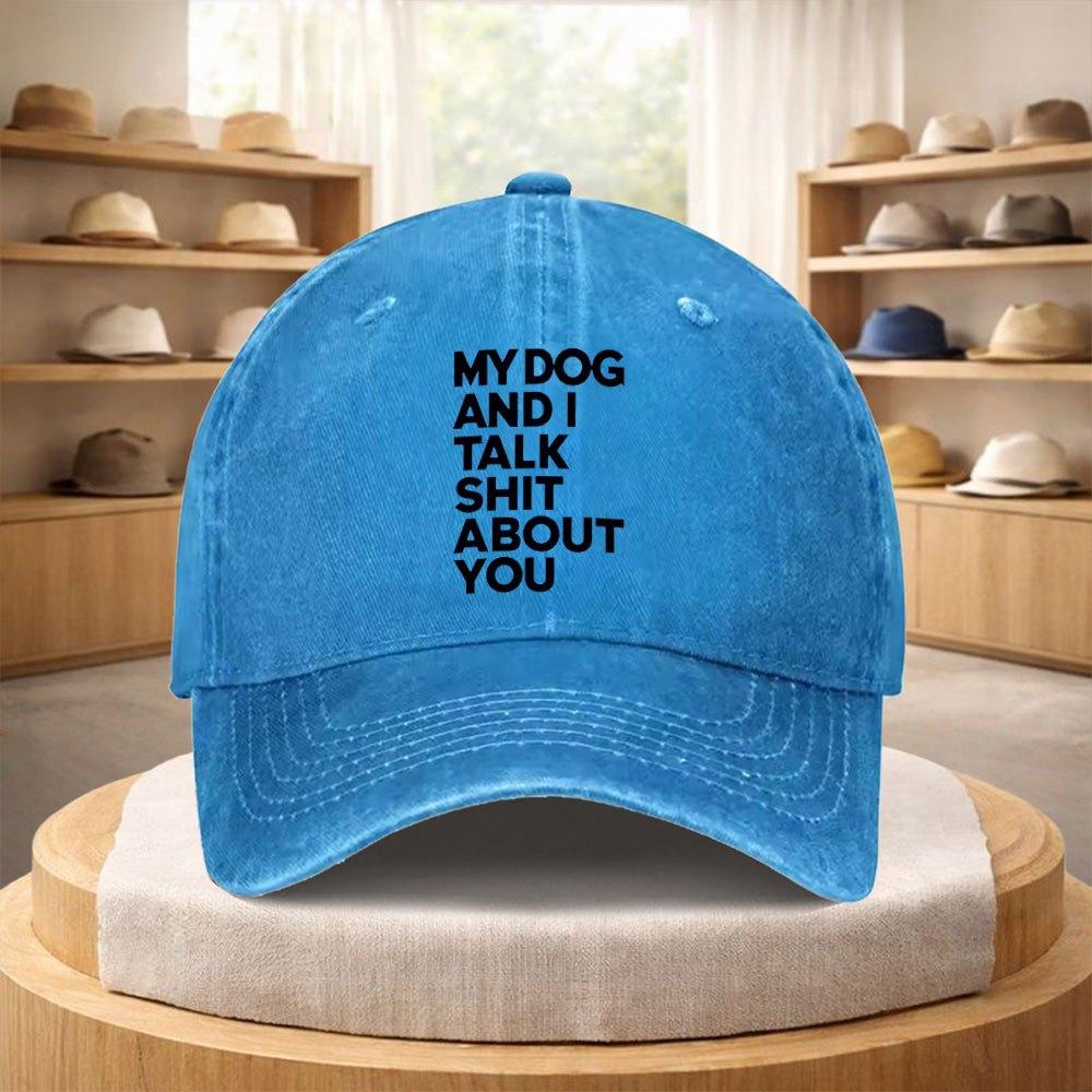 MY DOG AND I TALK SHIT ABOUT YOU Adjustable Baseball Cap Vintage Streetwear Unisex Outdoor Sports Hat