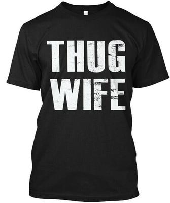 Thug Wife T-Shirt Hergestellt in den USA Größe S bis 5XL
