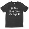 Be Nice Drink Wine Pet Dogs Funny Dog Owner Lover Christmas T Shirt
