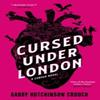 Cursed Under London by Gabby Hutchinson Crouch Paperback Book 9781788425056