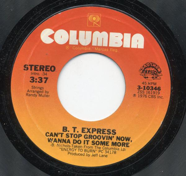 

7inch Record B.T. EXPRESS - Can t Stop Groovin Now, Wanna Do I 310346 Columbia 1976 US Soul/Funk Used