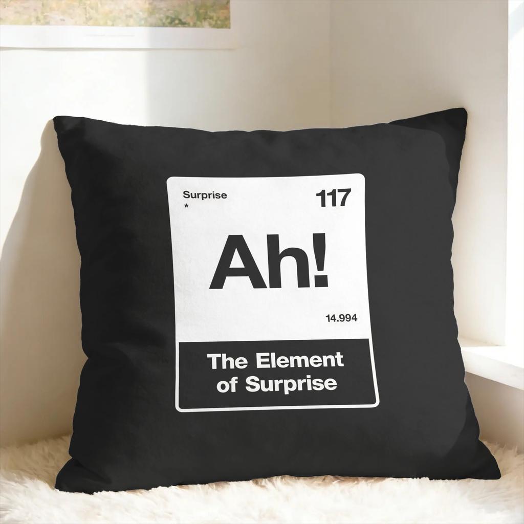 Ah! The Element of Surprise Pillow Case Comfy Pillow Cover For Couch Sofa Bedroom Novelty Cushion Cover