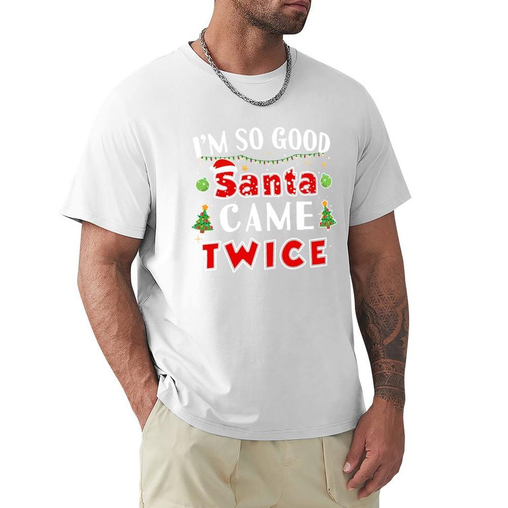 Im So Good Santa Came Twice Naughty Christmas TShirt quick drying new edition mens t shirt graphic