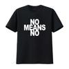 NoMeansNo T SHIRT for Men and Women Available In All Sizes S M L XL XXL Classic Colours Black White Vintage Washed Stretched