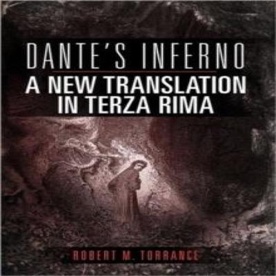 Dantes Inferno A New Translation In Terza Rima by Robert M Torrance Hardback Book 9781462845187