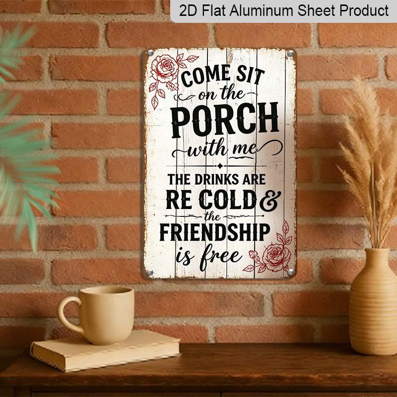 2D Flat Come Sit on The Porch with Me Vintage Rose Metal Sign‑8.0x12.0inch Aluminum Wall Art, Farmhouse Porch Outdoor Wall Decor, Pre‑Drilled Holes